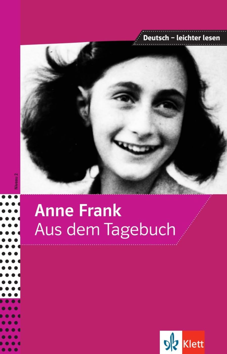 Anne Frank - Aus dem Tagebuch: Ausgewählte und bearbeitete Texte (Deutsch - leichter lesen)