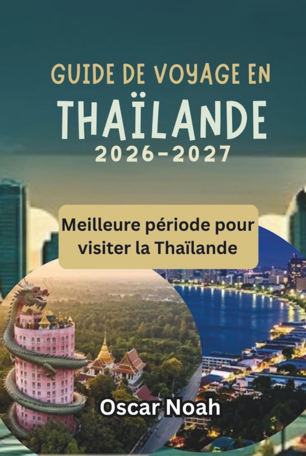 GUIDE DE VOYAGE EN THAÏLANDE 2026-2027: Meilleure période pour visiter la Thaïlande