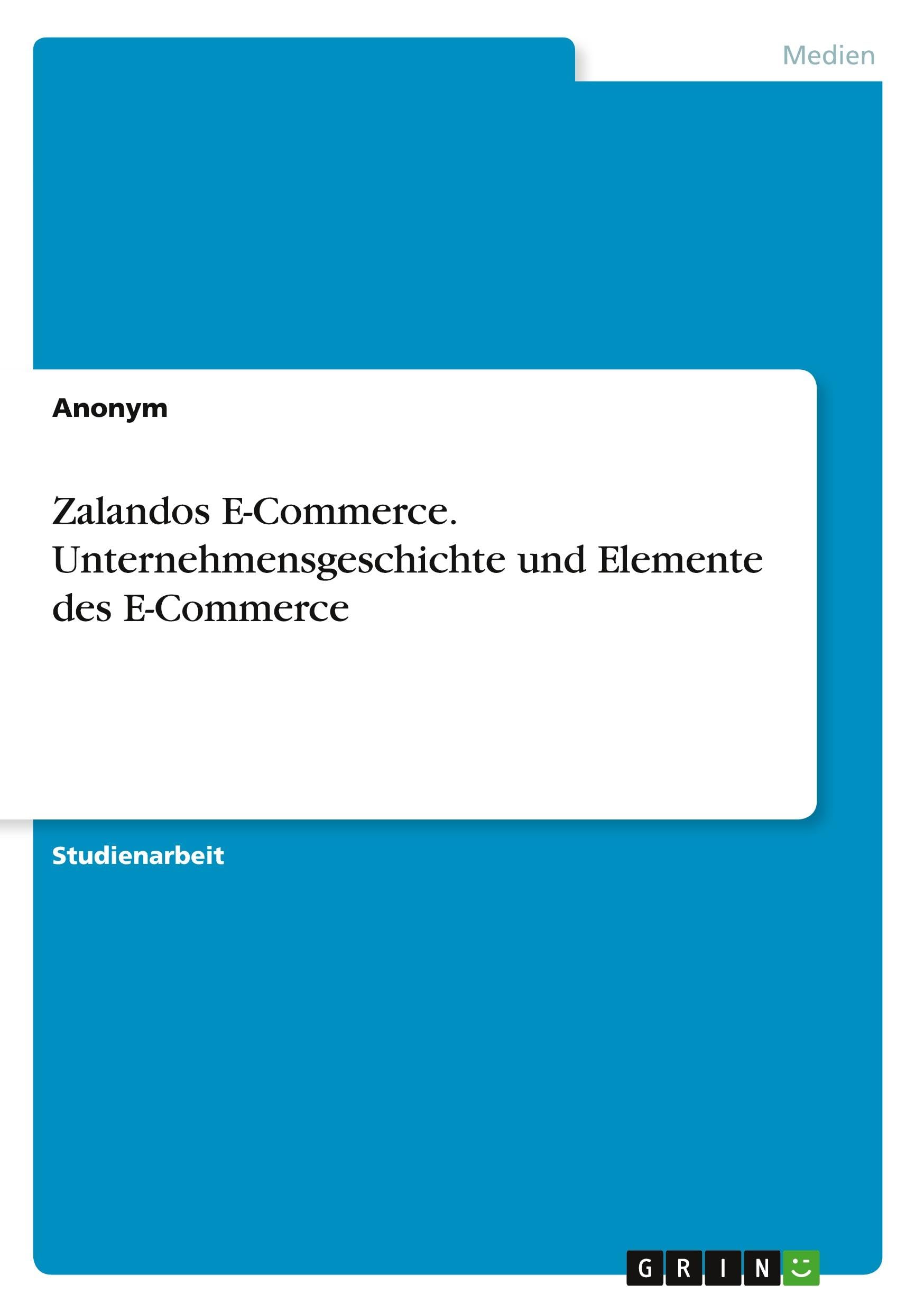 Zalandos E-Commerce. Unternehmensgeschichte und Elemente des E-Commerce (German Edition) Paperback – July 2, 2023
