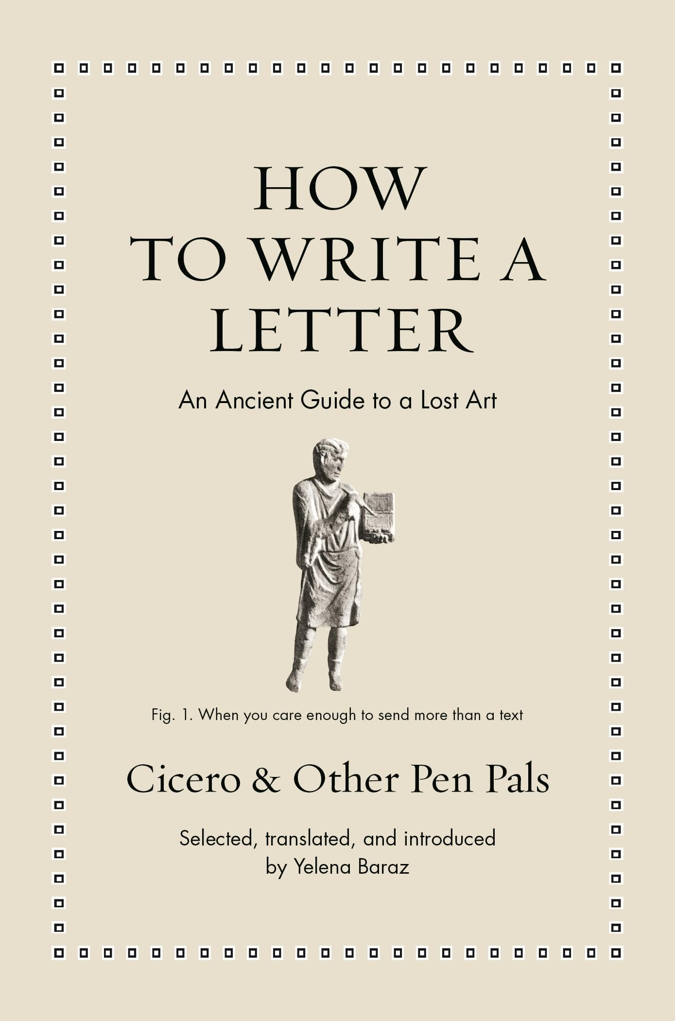 How to Write a Letter: An Ancient Guide to a Lost Art (Ancient Wisdom for Modern Readers)