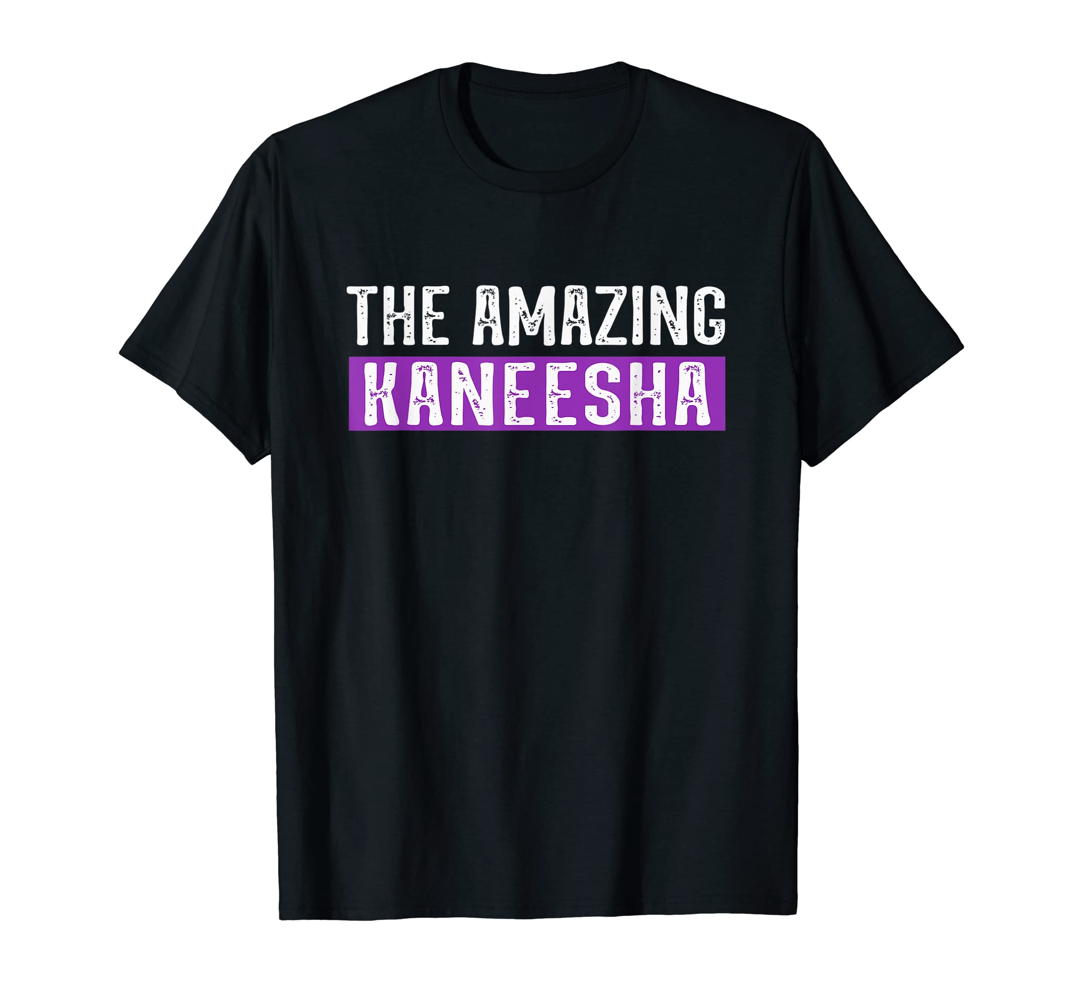 The Amazing Kaneesha First Name Birthday T-Shirt
