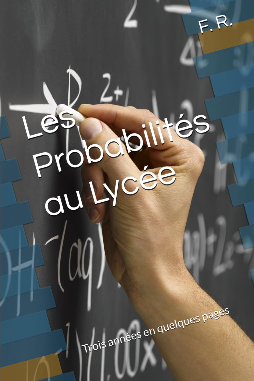 Les Probabilités au Lycée: Trois années en quelques pages