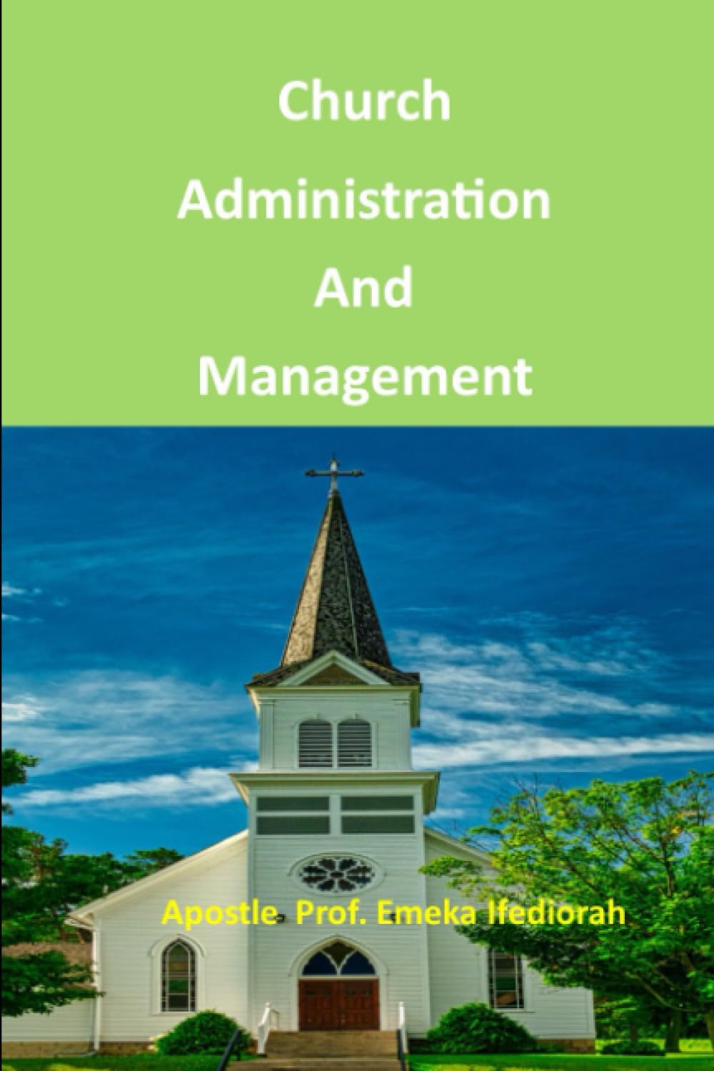 Church Administration And Management: Church management on administrative planning and growth