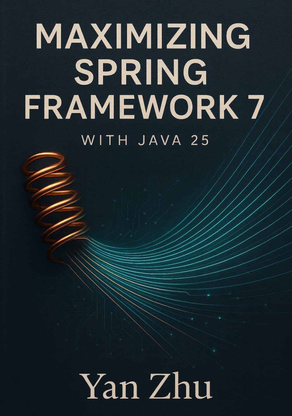 Maximizing Spring Framework 7 with Java 25: Unlocking Virtual Threads, Vector API, and High-Performance Concurrency