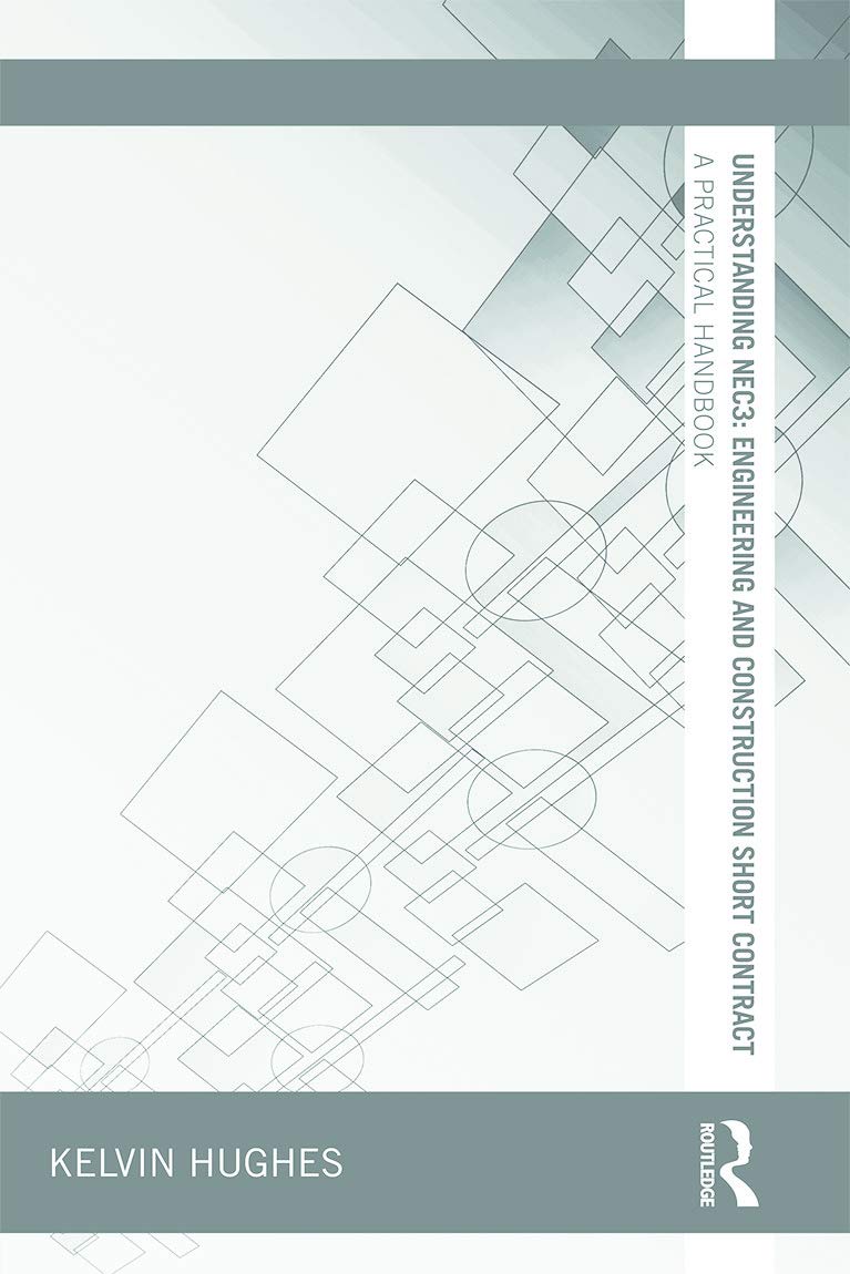 Understanding NEC3: Engineering and Construction Short Contract: A Practical Handbook (Understanding Construction)