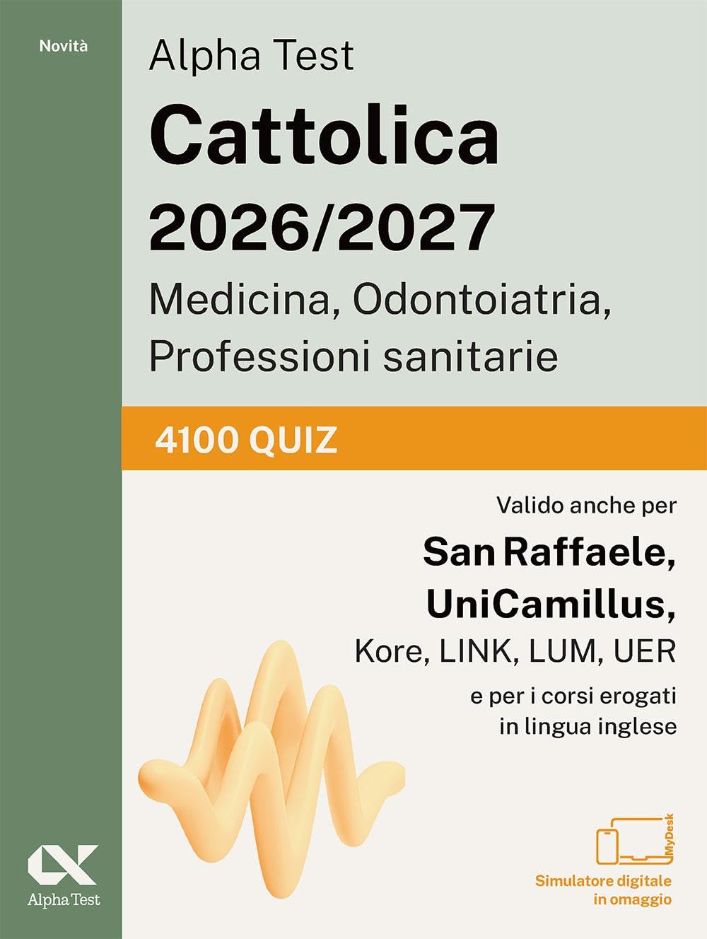 Alpha Test. Cattolica 2026-2027. Medicina, odontoiatria, professioni sanitarie. Kit di preparazione. Anche per i test di San Raffaele e UniCamillus. Con piattaforma e simulatore online