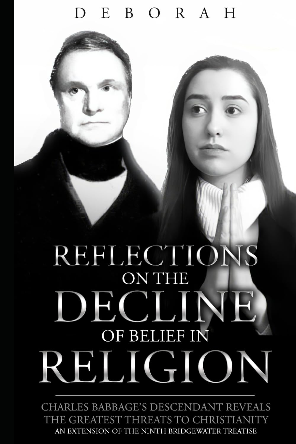 Reflections On The Decline Of Belief In Religion: Charles Babbage's Descendant Reveals the Greatest Threats to Christianity (an Extension of the ... (Reflections on Science and Religion)