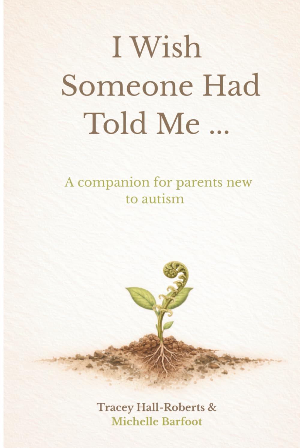 I Wish Someone Had Told Me...: A companion for parents new to autism