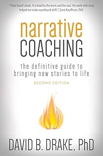 Narrative Coaching: The Definitive Guide to Bringing New Stories to Life