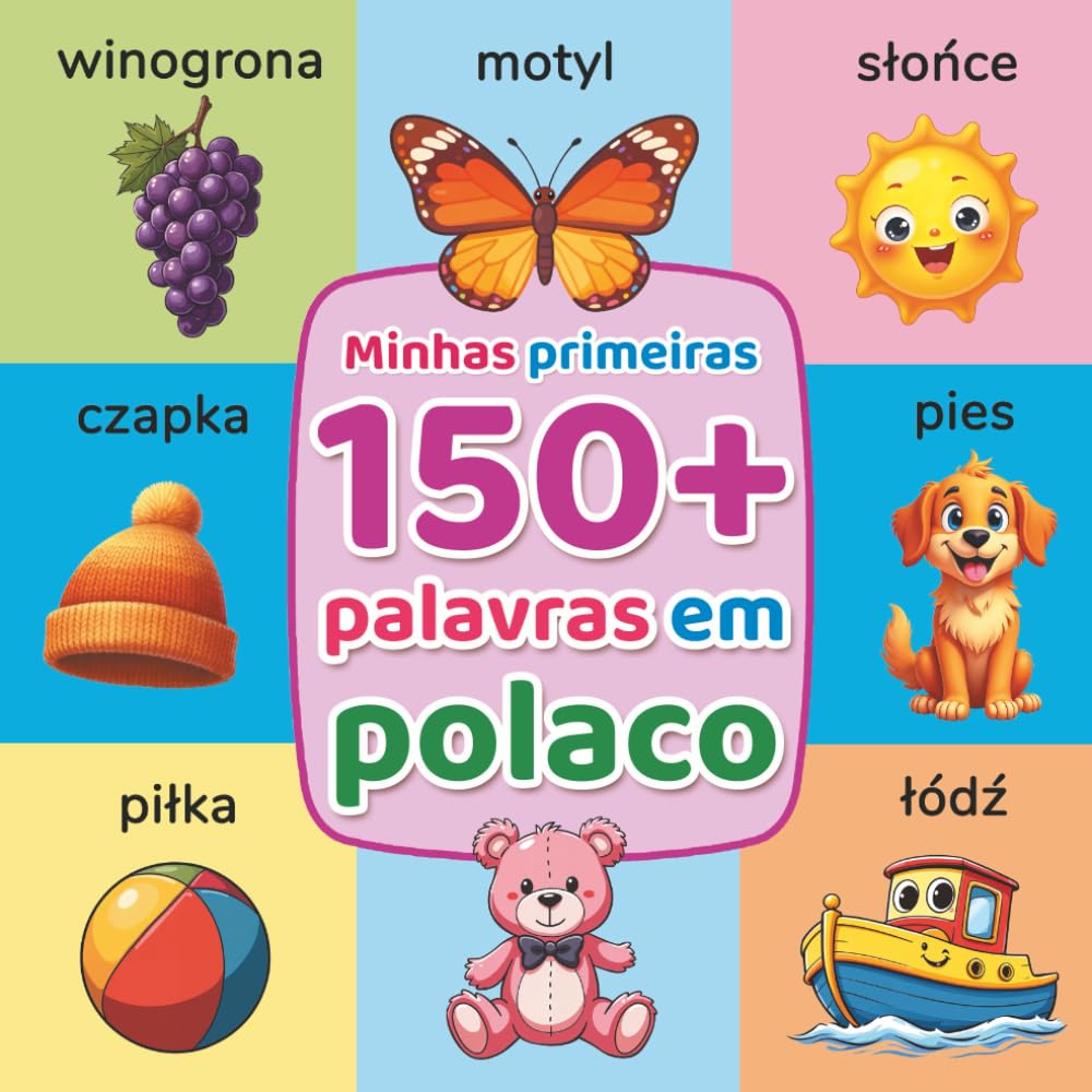 Minhas primeiras 150+ palavras em polaco: Dicionário ilustrado bilingue português-polaco para crianças (2-7 anos) | Aprende o vocabulário básico com imagens coloridas