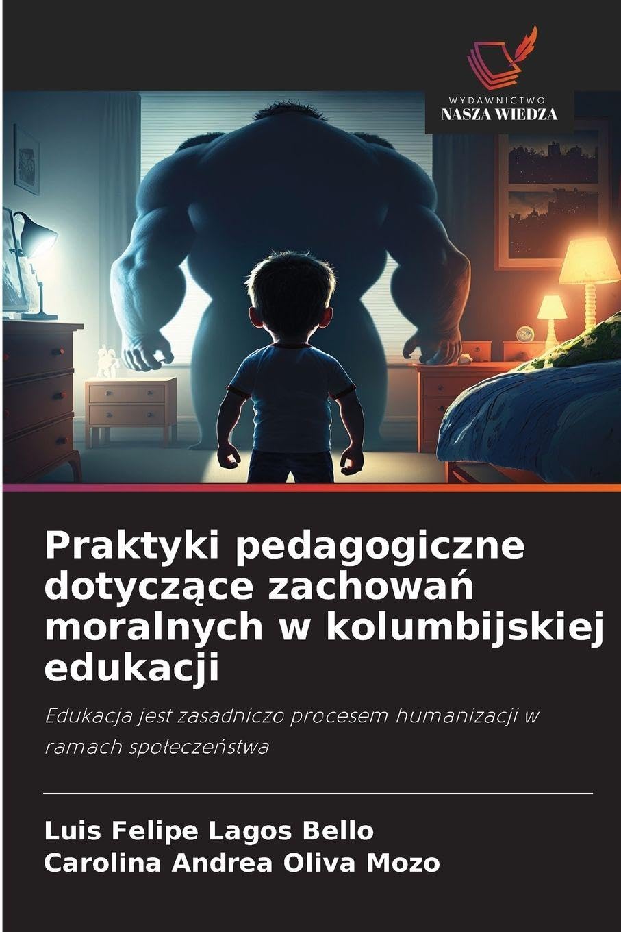 Praktyki pedagogiczne dotycz¿ce zachowa¿ moralnych w kolumbijskiej edukacji: Edukacja jest zasadniczo procesem humanizacji w ramach spo¿ecze¿stwa