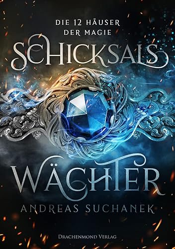 Die 12 Häuser der Magie: Schicksalswächter (Die Magie der 12 Häuser)