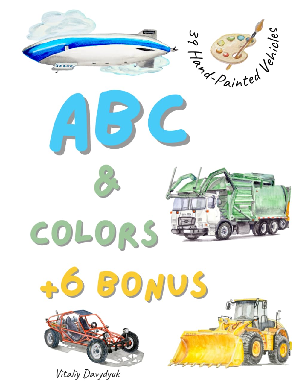 39 Hand-Painted Vehicles ABC & COLORS + 6 BONUS: Fun Watercolor Learning for Toddlers & Preschoolers