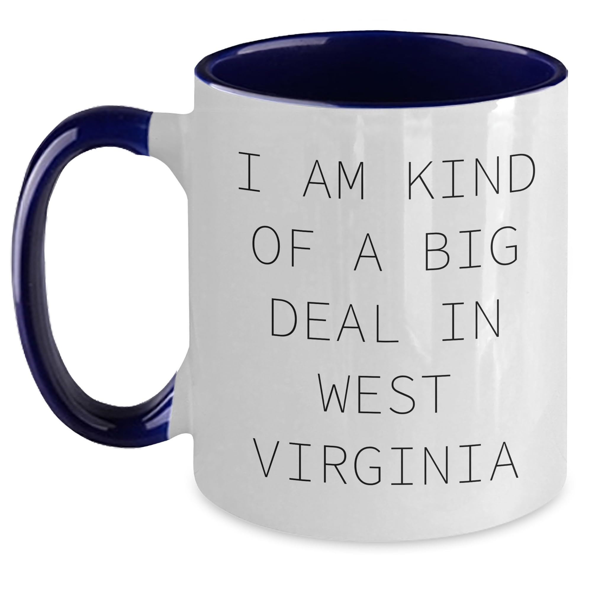 I Am Kind Of A Big Deal In West Virginia Two Tone Coffee Mug - Funny Gifts from West Virgi — funny ceramic mug from ShopProudGifts