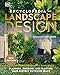 Encyclopedia of Landscape Design: Planning, Building, and Planting Your Perfect Outdoor Space