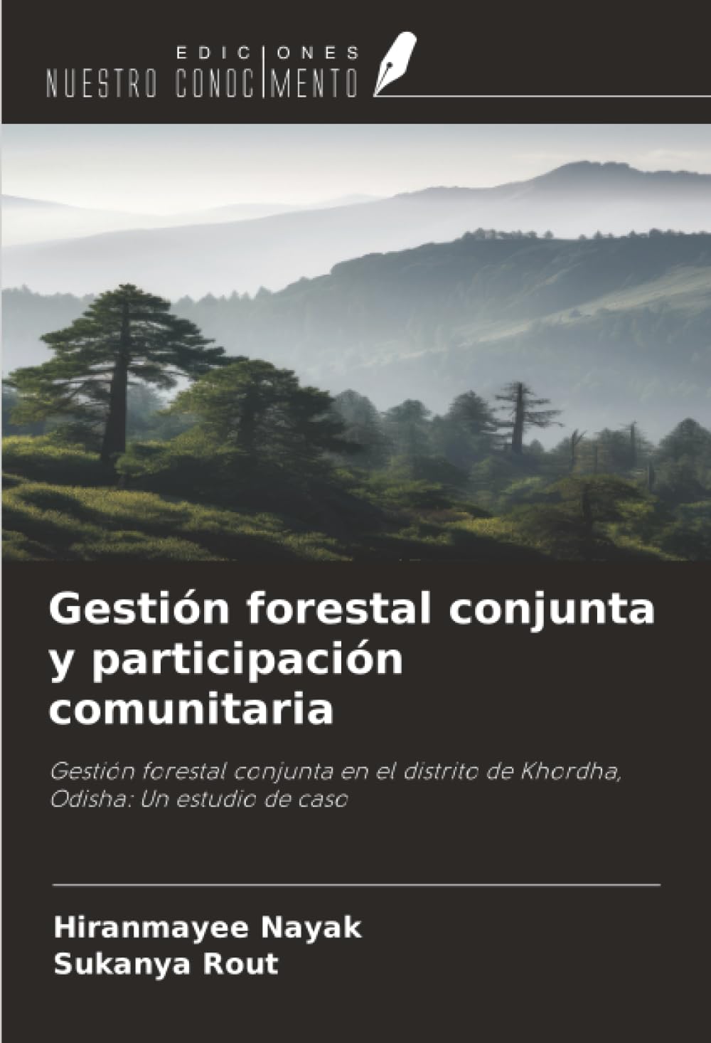 Gestión forestal conjunta y participación comunitaria: Gestión forestal conjunta en el distrito de Khordha, Odisha: Un estudio de caso