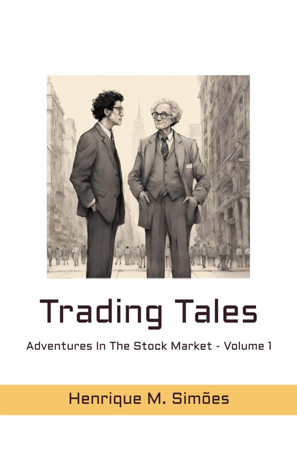 Trading Tales: Adventures In The Stock Market - Volume 1