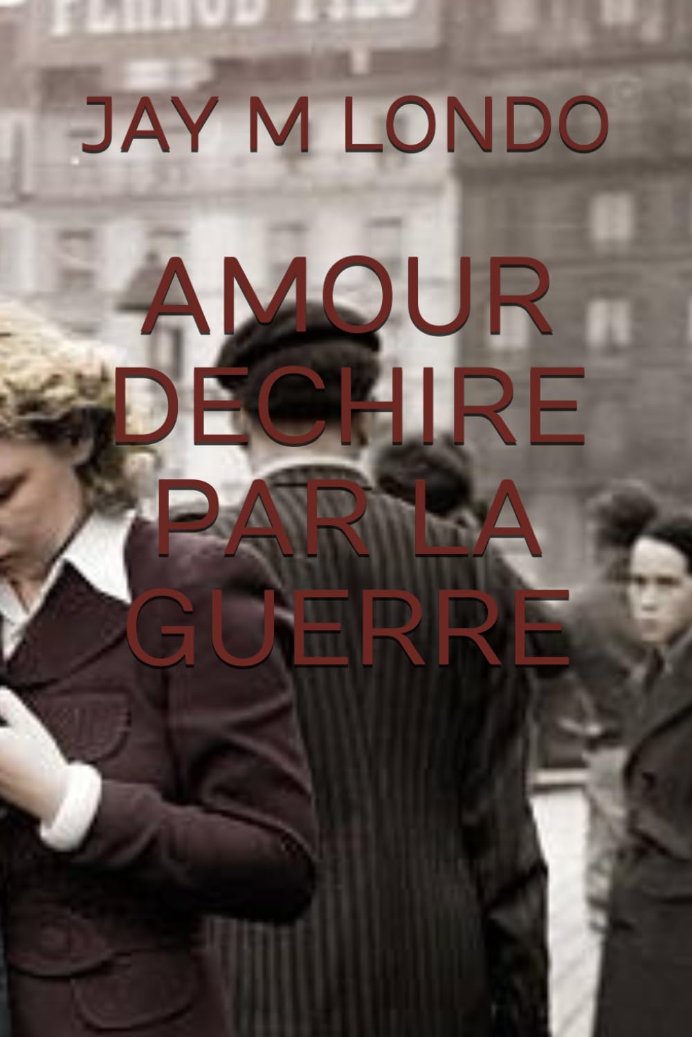 AMOUR DECHIRE PAR LA GUERRE