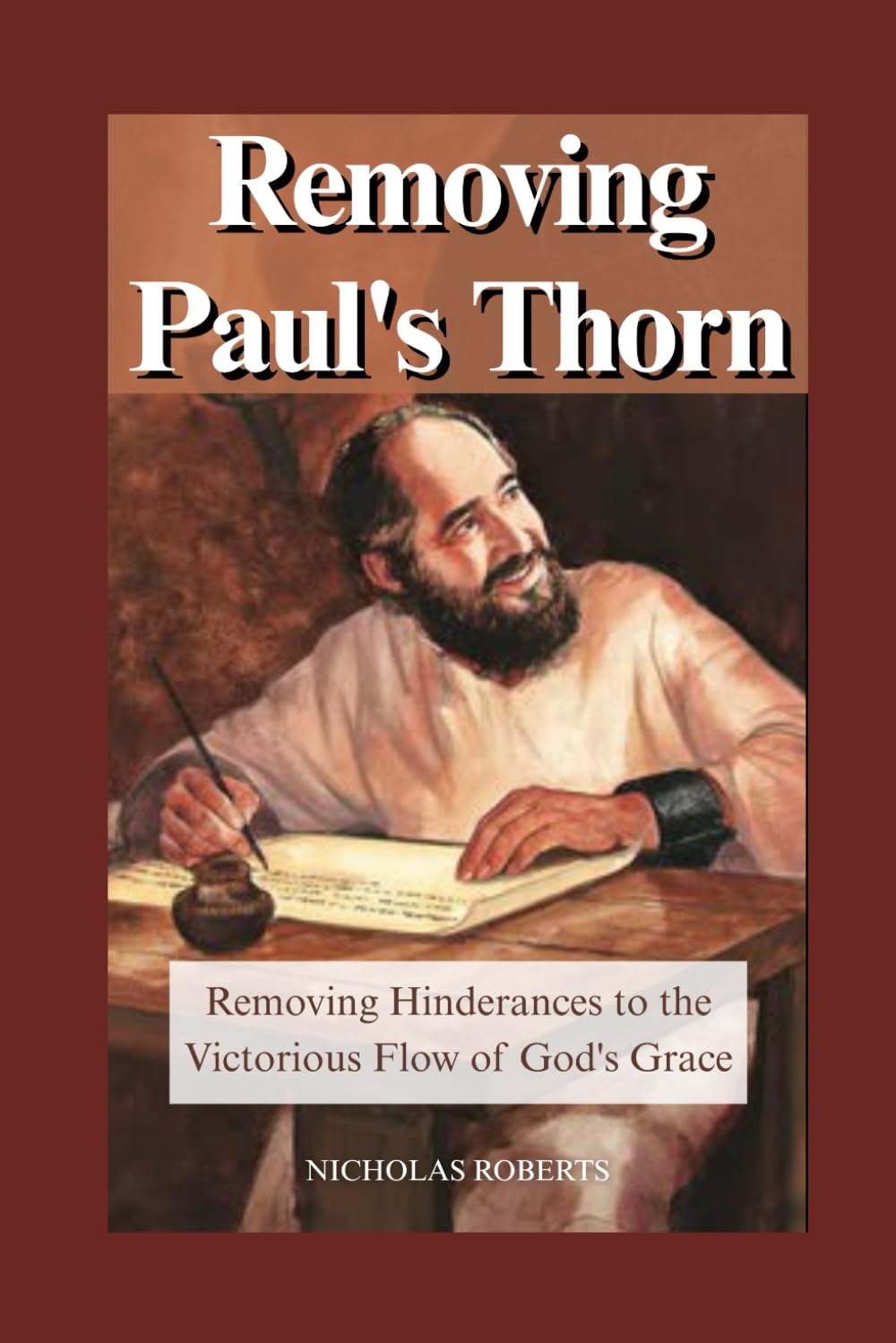 Removing Paul's Thorn: Removing Hindrances to the Victorious Flow of God's Grace