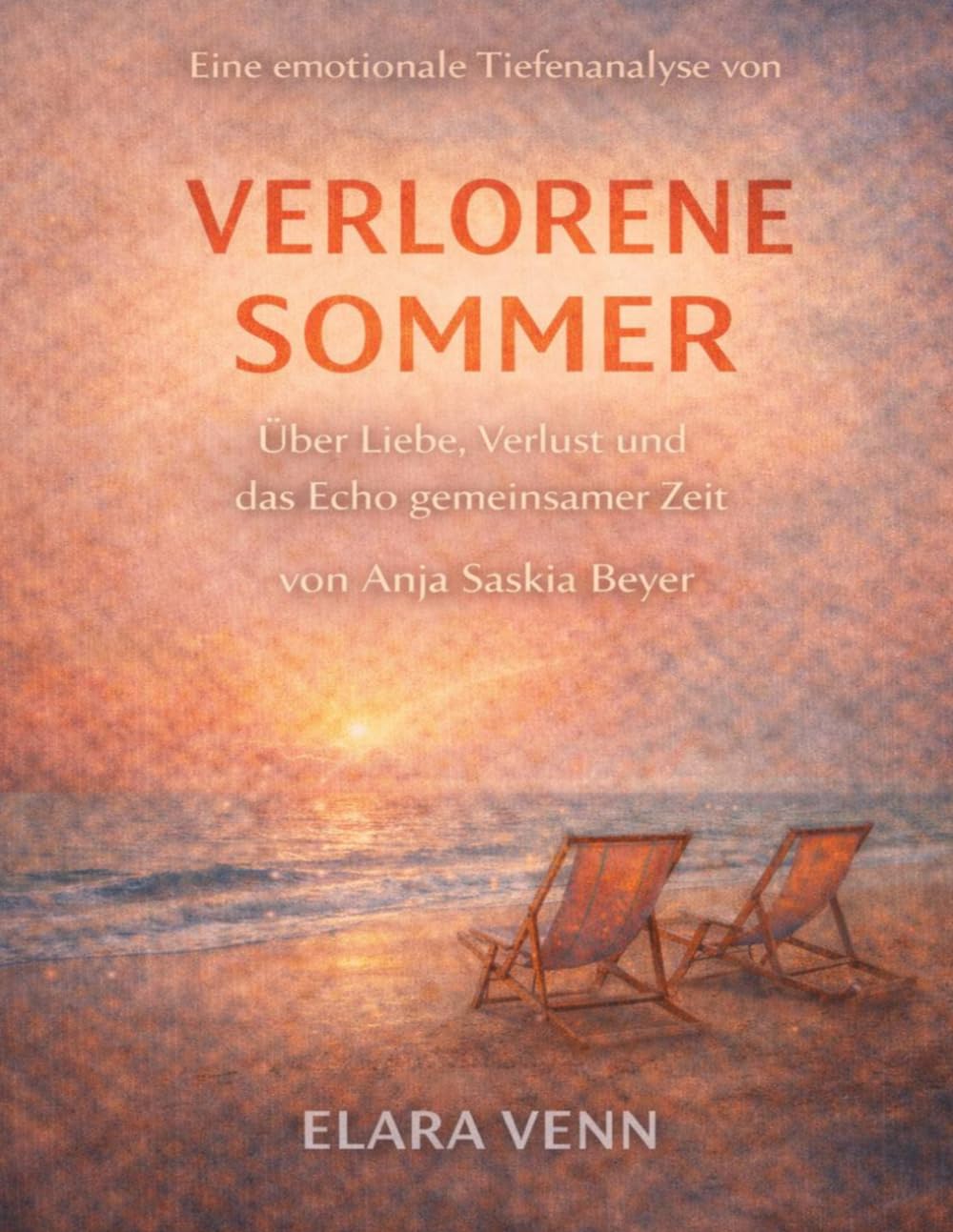 Eine emotionale Tiefenanalyse von Verlorene Sommer von Anja Saskia Beyer: Über Liebe, Verlust und das Echo gemeinsamer Zeit