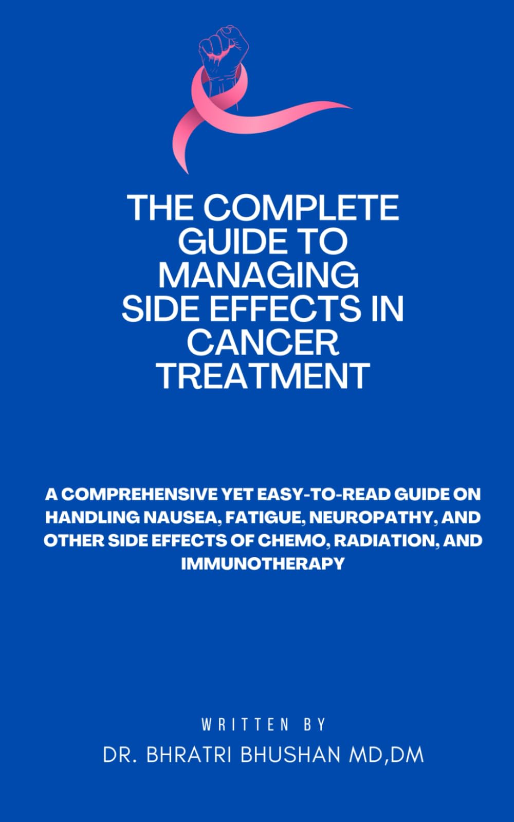 The Complete Guide to Managing Side Effects in Cancer Treatment: An easy-to-read guide to managing nausea, fatigue, neuropathy, and other side effects ... (The Cancer Care Companion Series)