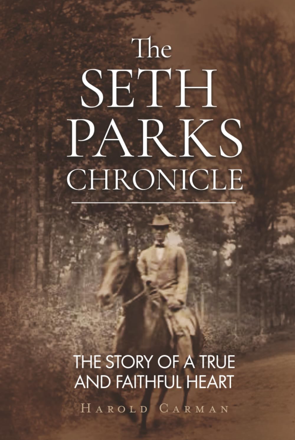 The Seth Parks Chronicle: The Story of a True and Faithful Heart