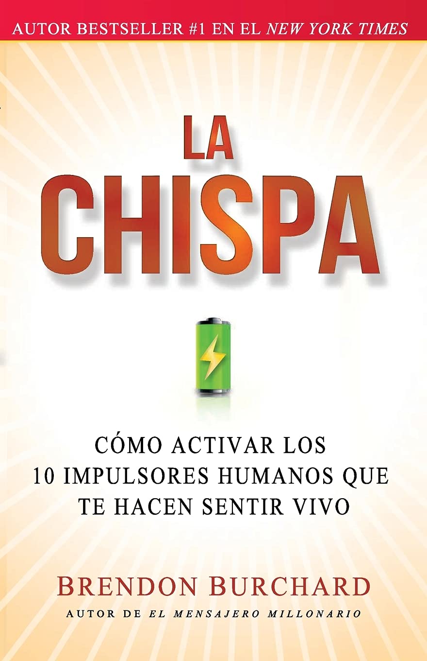 La Chispa: CÓMO ACTIVAR LOS 10 IMPULSORES HUMANOS QUE TE HACEN SENTIR VIVO (Spanish Edition)