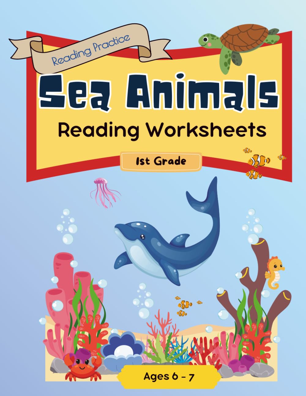 Sea Animals: 1st Grade Reading Comprehension: Make learning to read an exciting underwater adventure!