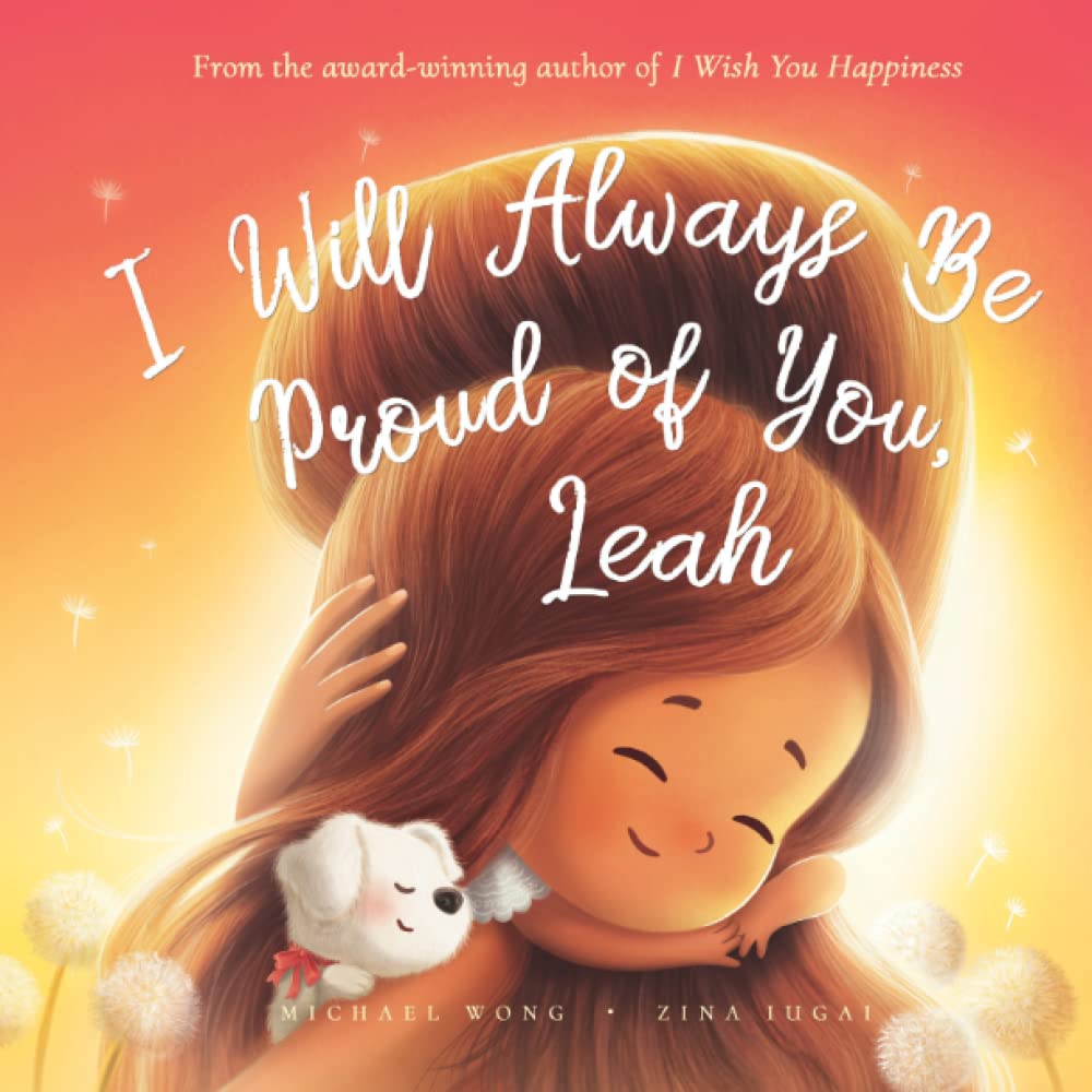 I Will Always Be Proud of You, Leah (The Unconditional Love for Leah Series)