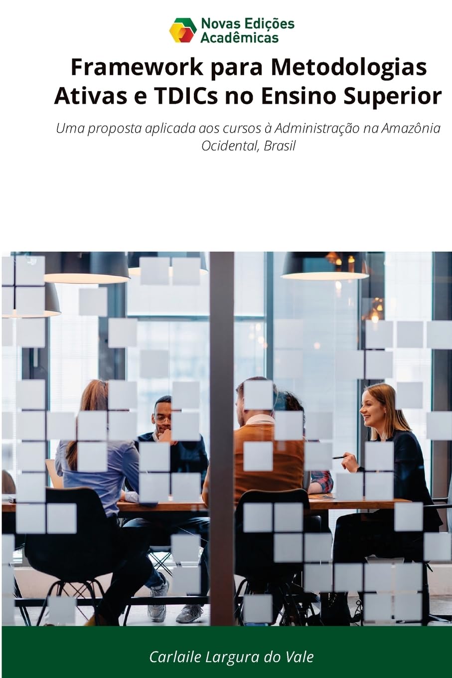Framework para Metodologias Ativas e TDICs no Ensino Superior: Uma proposta aplicada aos cursos à Administração na Amazônia Ocidental, Brasil