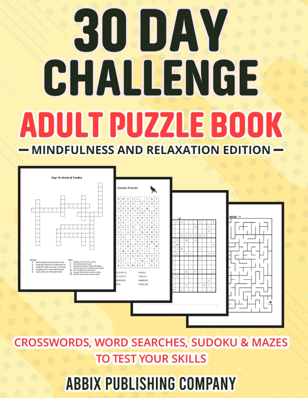 30 Day Challenge Adult Puzzle Book Mindfulness and Relaxation Edition: Crosswords, Word Searches, Sudoku & Mazes To Test Your Skills