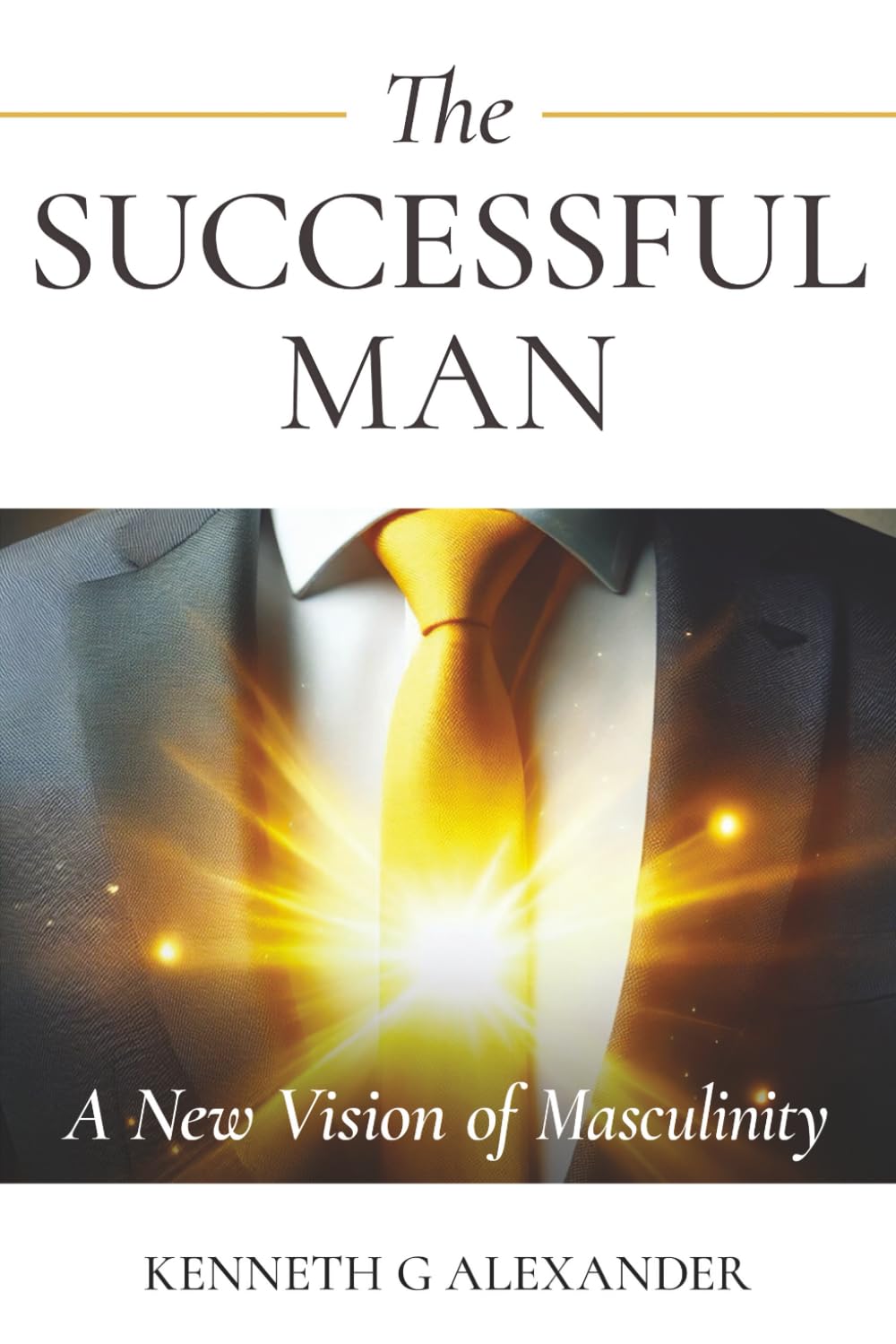 THE SUCCESSFUL MAN: A New Vision of Masculinity      Paperback – February 23, 2026