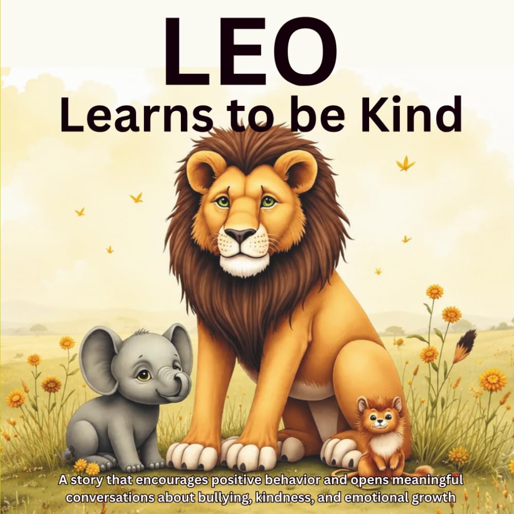 Leo Learns to Be Kind: A Heartwarming Jungle Adventure About Friendship, Empathy, Respect, and Learning That True Strength Comes from Kindness | A Social Emotional Learning Story for Children Ages 4–8