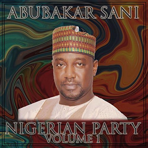 Nigerian Party, Vol. 1 Abubakar Sani Digital Music