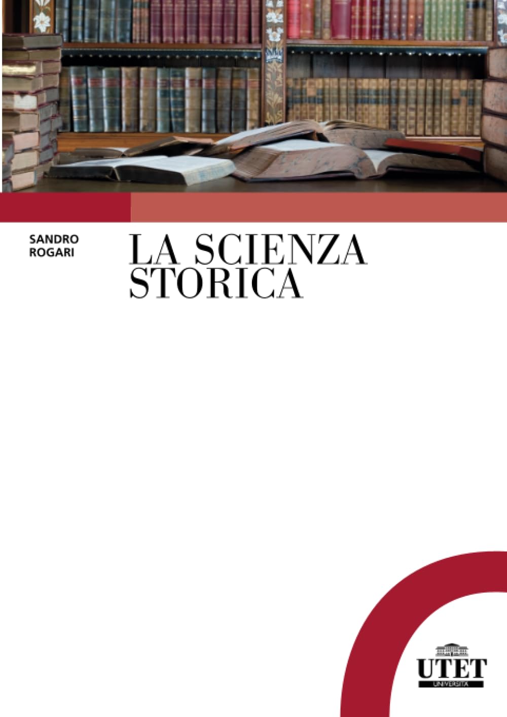 La scienza storica: Principi, metodi e percorsi di ricerca