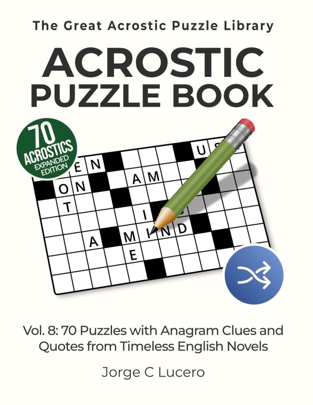 Acrostic Puzzle Book: 70 Puzzles with Anagram Clues and Quotes from Timeless English Novels - Expanded Edition (The Great Acrostic Puzzle Library)