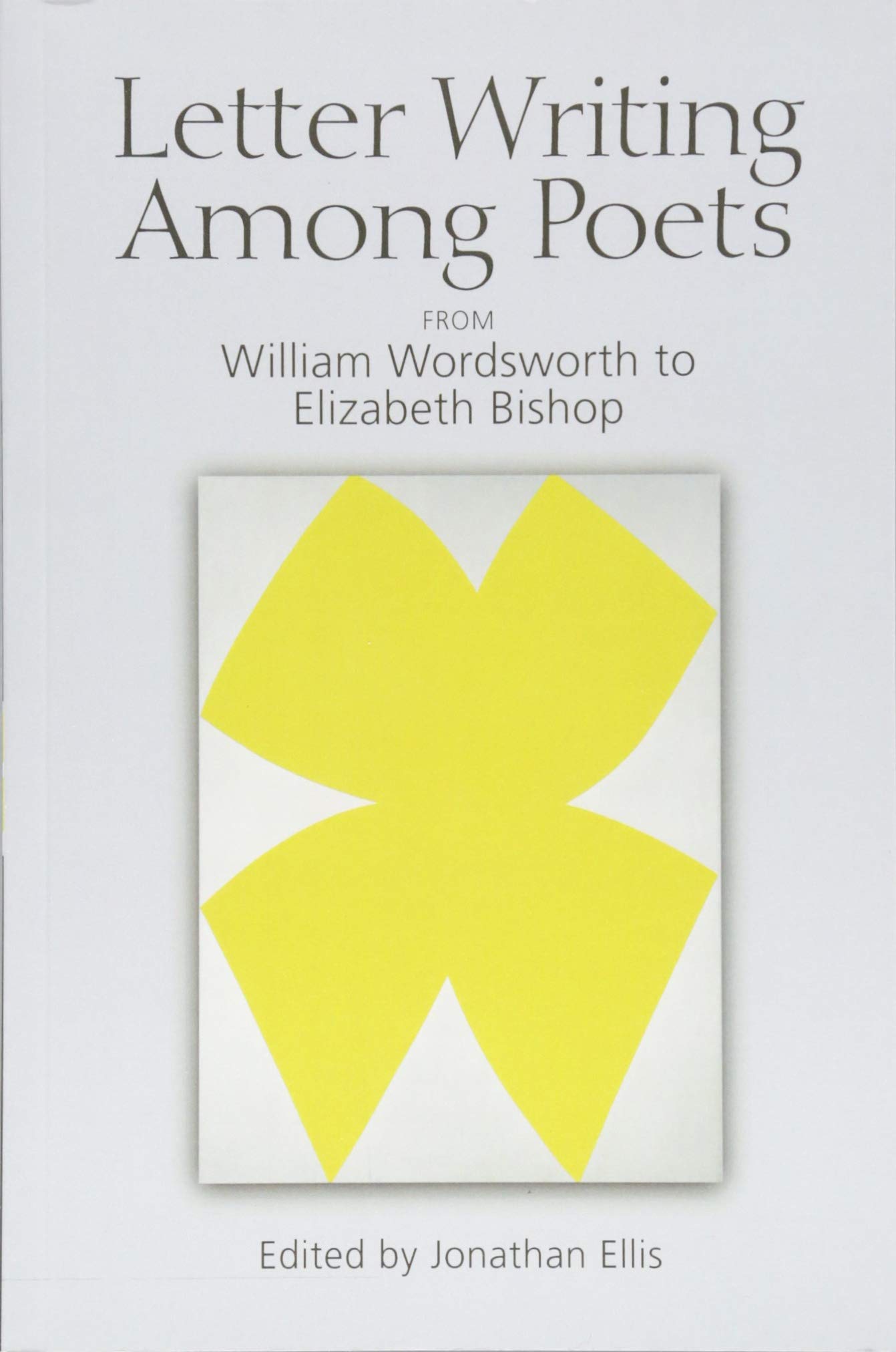 Letter Writing Among Poets: From William Wordsworth to Elizabeth Bishop