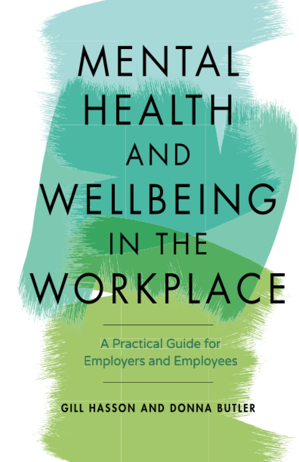Mental Health and Wellbeing in the Workplace: A Practical Guide for Employers and Employees