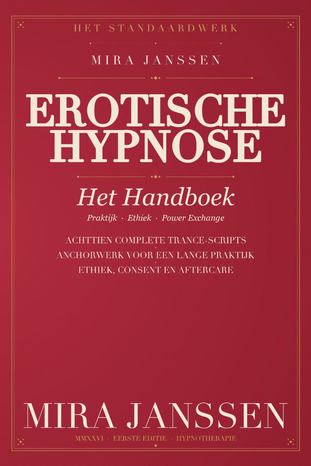 Erotische Hypnose: Het Handboek: Het complete praktijkhandboek — achttien complete trance-scripts, inducties, consent en aftercare voor power exchange (18+)