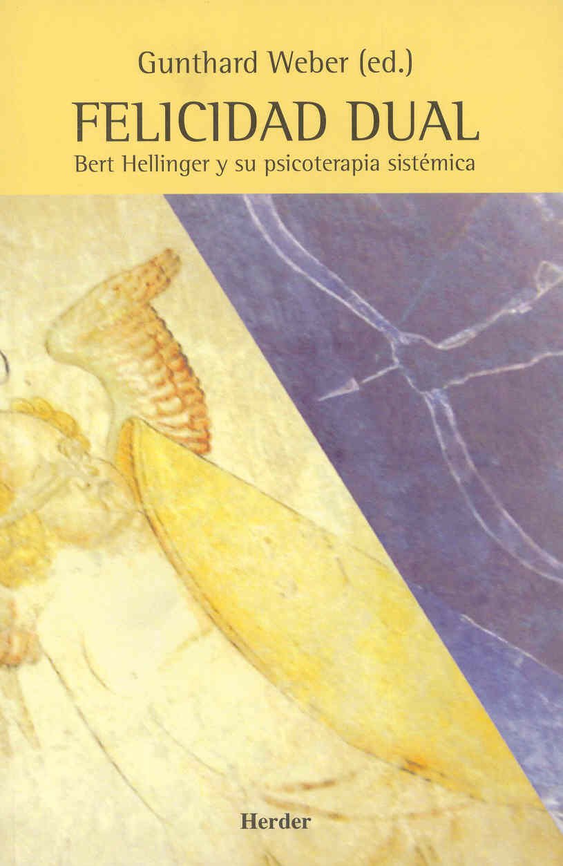 Felicidad dual. Bert Hellinger y su psicoterapia sistémica