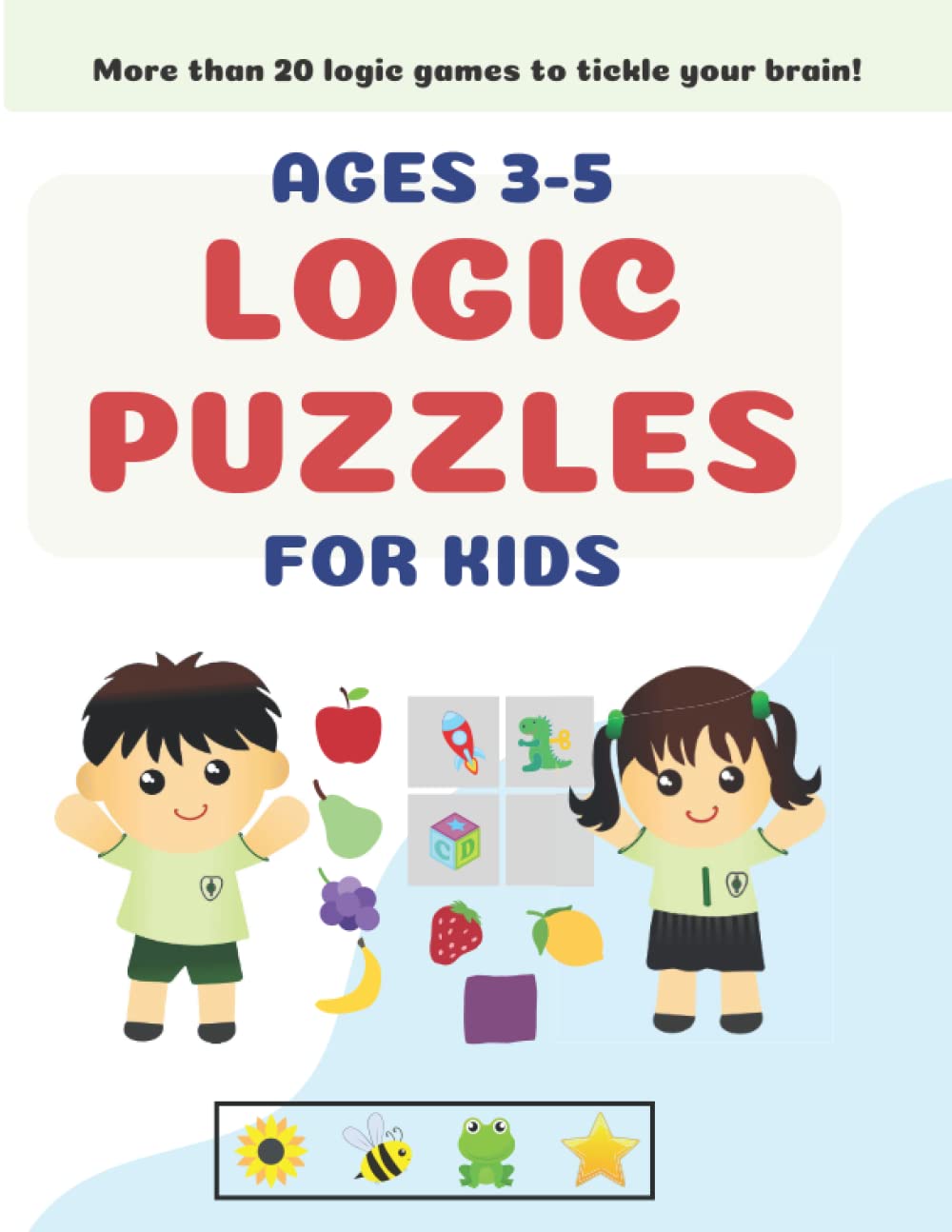 Logic Puzzles for Kids Ages 3-5: A Fun Educational Workbook To Practice Critical Thinking, Recognize Patterns, Sequences, and More!