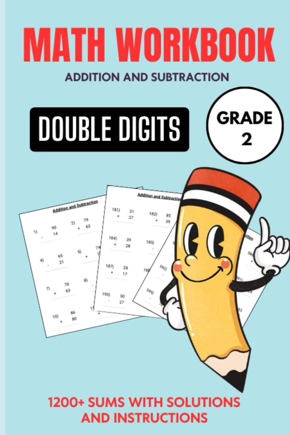 Double Digit Addition and Subtraction Workbook | 1200+ Math Sums |: Practice Book for 1-3 Grades | Add and Subtract - Double Digits, Ages (6-9) - Math Workbook