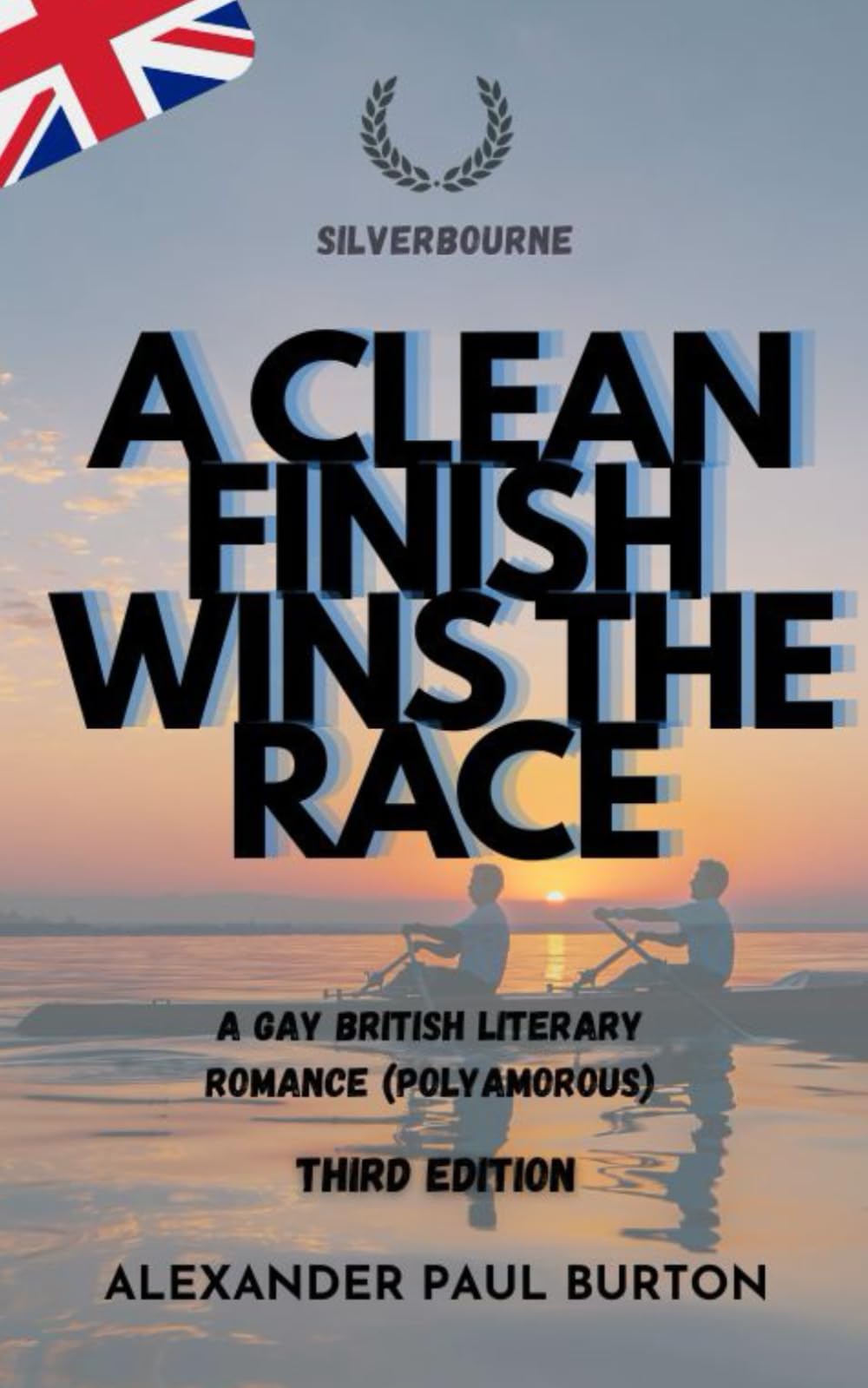 Silverbourne: A Clean Finish Wins The Race: A Gay British Literary Romance (Polyamorous) - Third Edition: 3 (Silverbourne British Gay Romance)