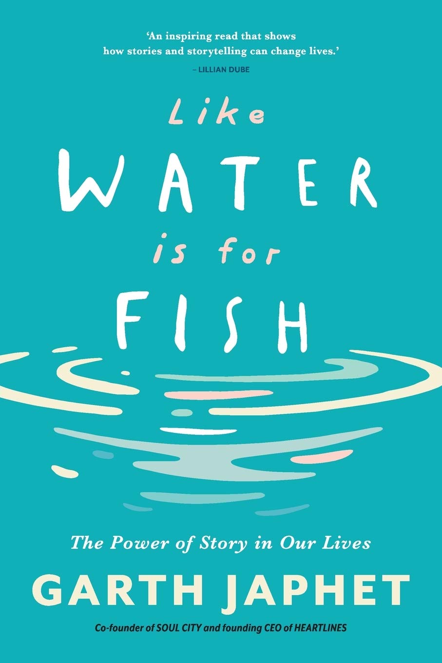 Like Water is for Fish: The Power of Story in our Lives