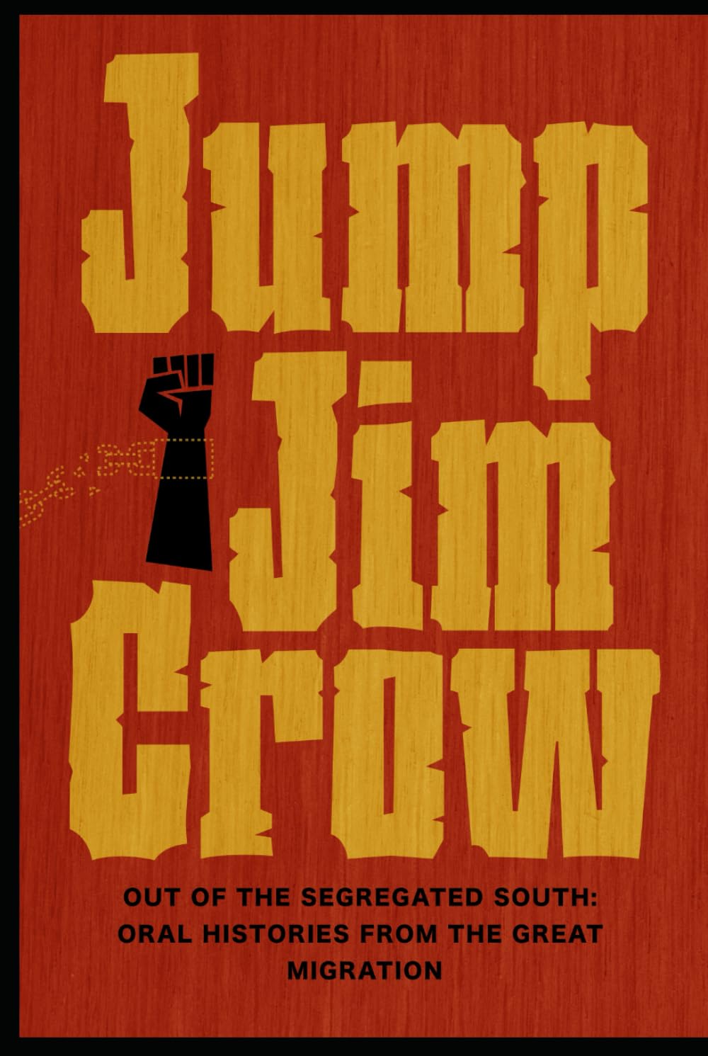 Jump Jim Crow: Out Of The Segregated South: Oral Histories From The Great Migration