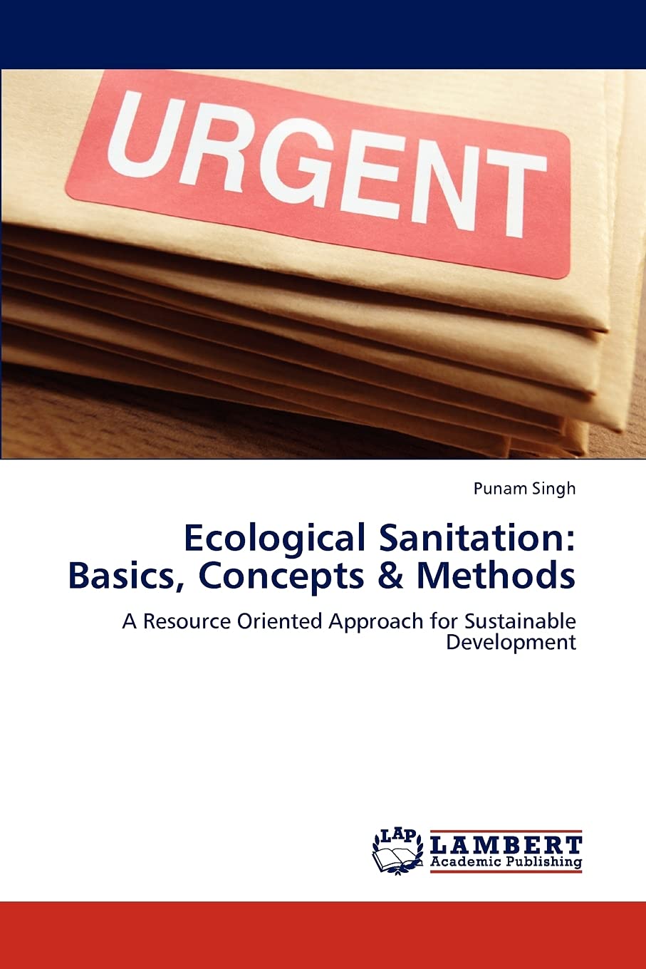 Ecological Sanitation: Basics, Concepts & Methods: A Resource Oriented Approach for Sustainable Development