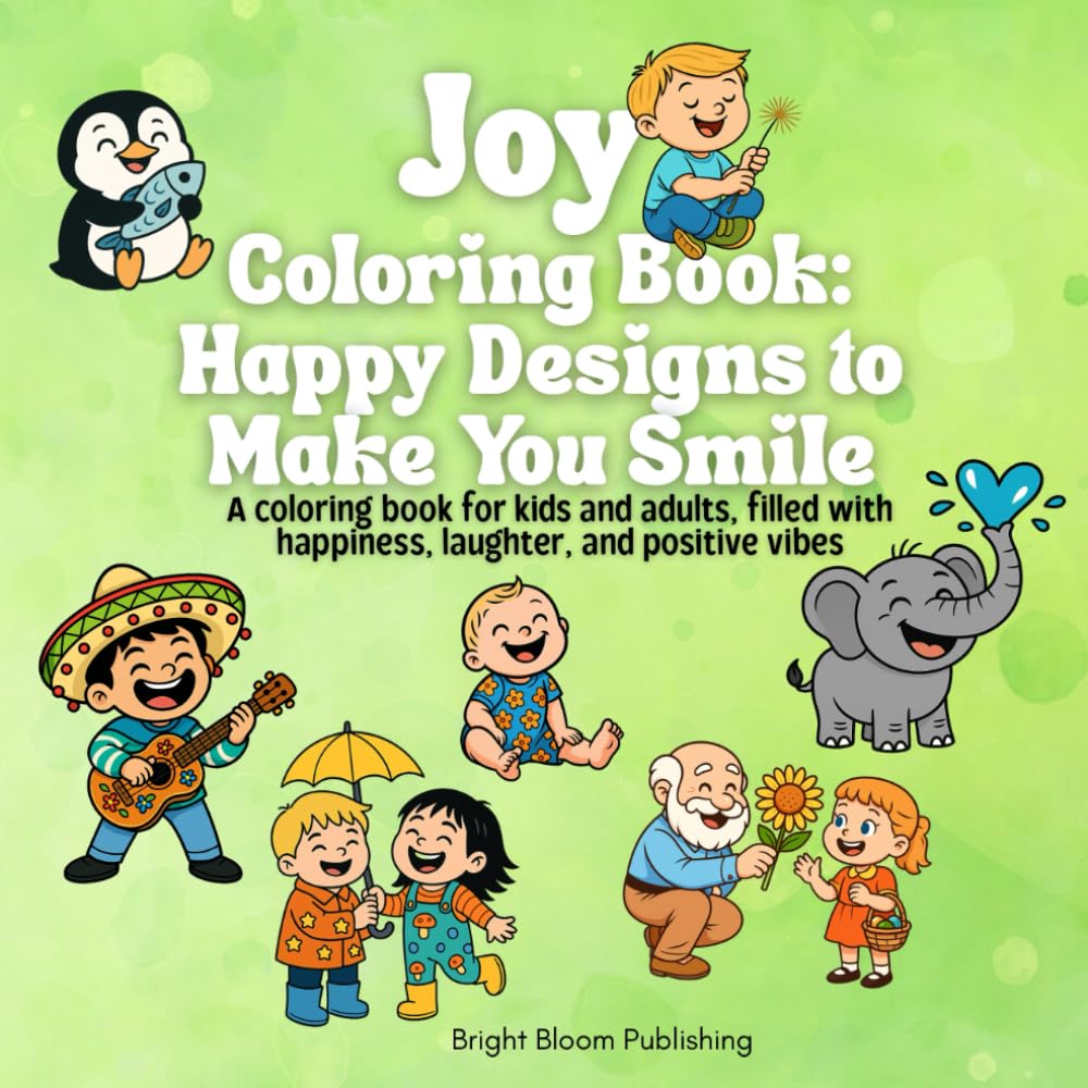 Joy Coloring Book: Happy Designs to Make You Smile: A coloring book for kids and adults, filled with happiness, laughter, and positive vibes