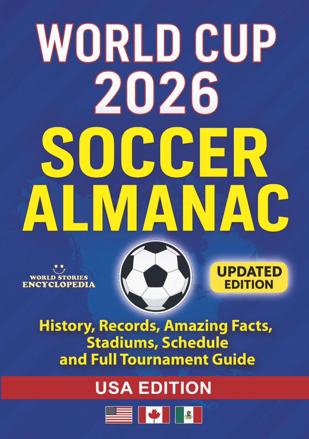 WORLD CUP 2026 SOCCER ALMANAC: History, Records, Amazing Facts, Stadiums, Schedule and Full Tournament Guide: USA Edition (Soccer Smarts Series)