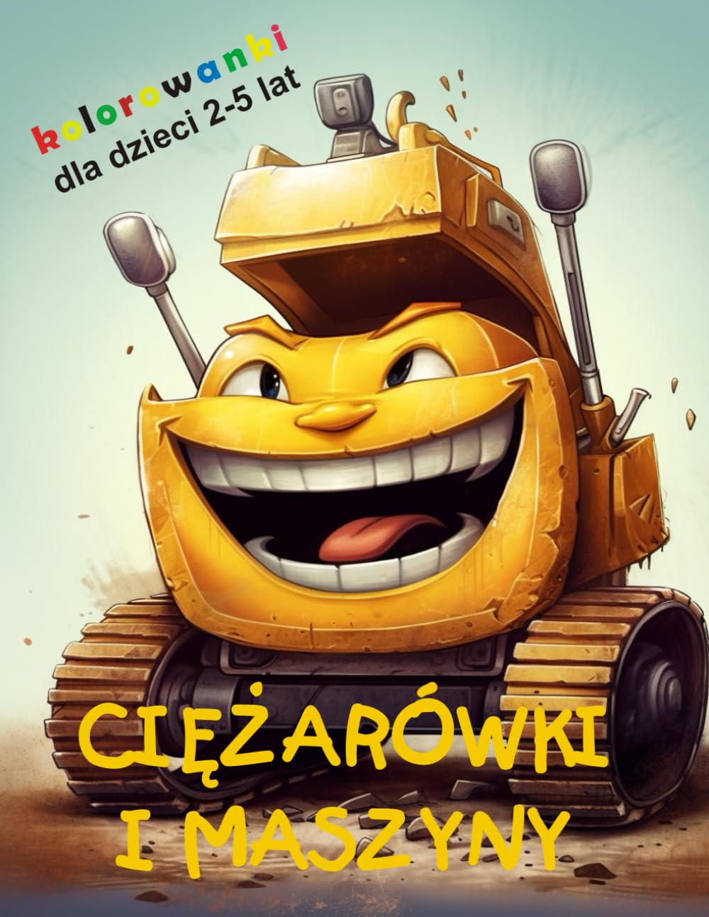 Ciężarówki i maszyny. Kolorowanki dla dzieci 2-5 lat: Pierwsza książka aktywności | Rozwój intelektualny dziecka | Przygotowanie do zajęć szkolnych. | przygoda w świecie pojazdów