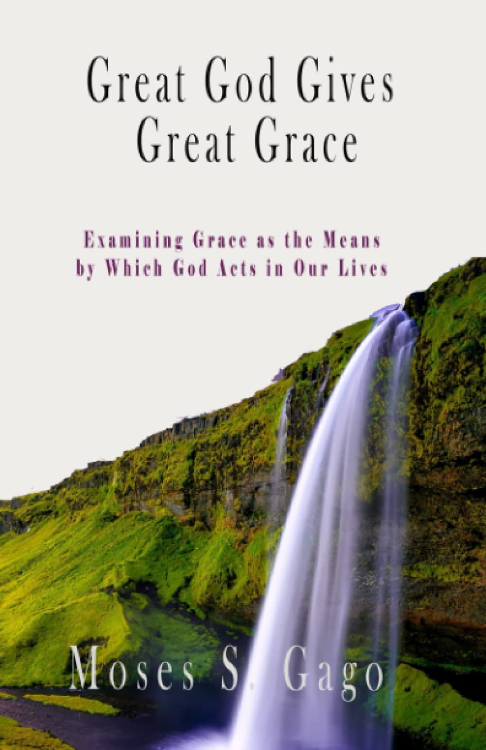 Great God Gives Great Grace: Examining Grace as the Means by which God Acts in Our Lives